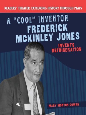 cover image of A "Cool" Inventor: Frederick McKinley Jones Invents Refrigeration